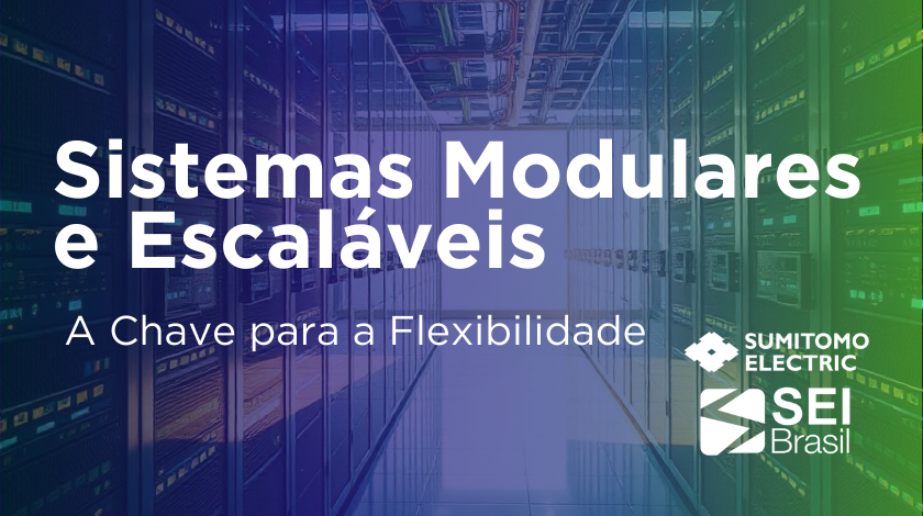 Sistemas Modulares Data Center Sumitomo SEI Brasil